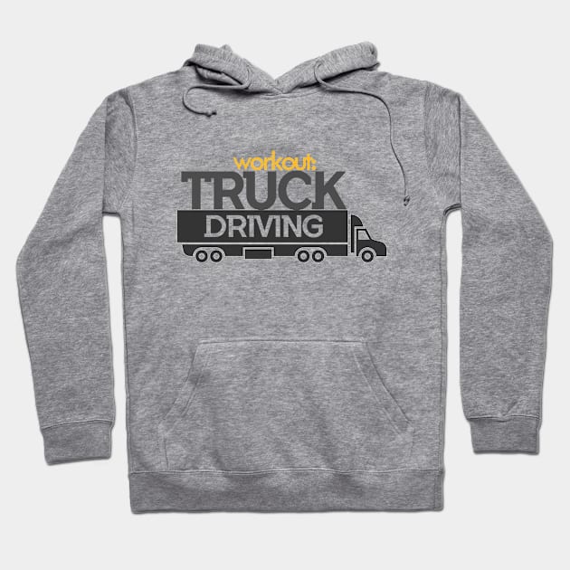 Workout : Truck Driving - Cars, Racing - D3 Designs Hoodie by D3Apparels